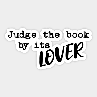 Judge the book by it's lover Sticker